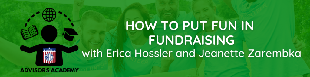 Transparent green background with Jr. NAD Advisors Academy logo on the left. Text: "How to Put FUN in Fundraising with Erica Hossler and Jeanette Zarembka"