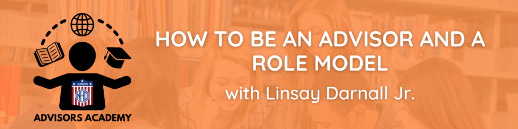 How to be an Advisor and a Role Model with Linsay Darnall, Jr. (Jr. NAD Academy Series logo on the left).